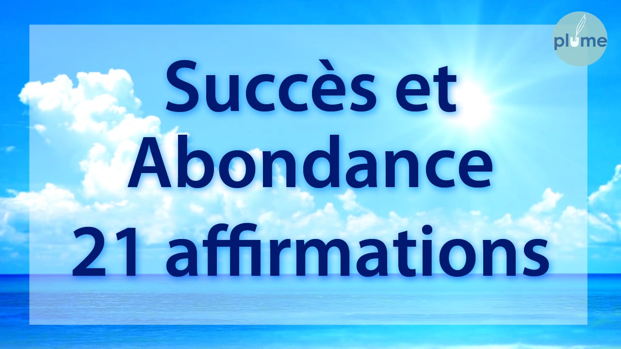 21 affirmations positives - Abondance et succès