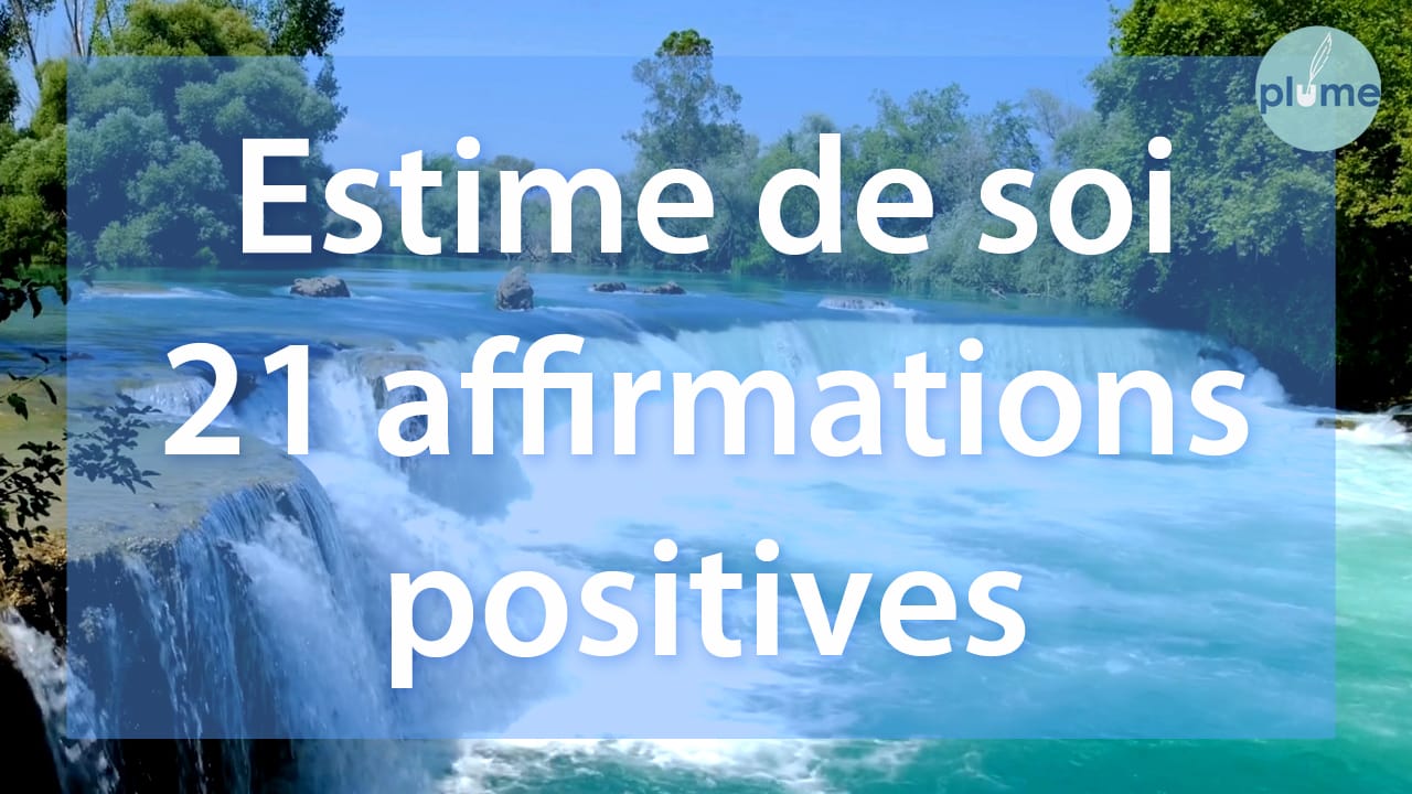21 affirmations positives pour l’estime de soi