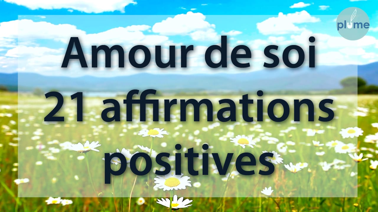 21 affirmations positives pour l’amour de soi