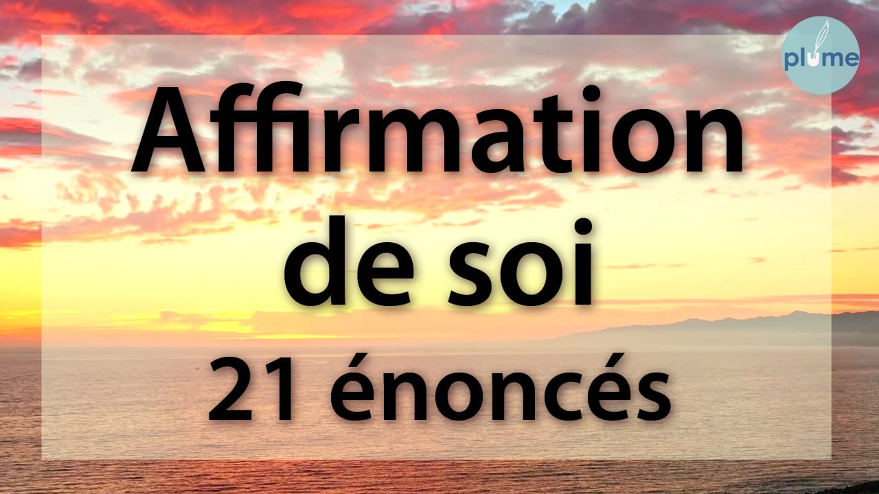 21 énoncés pour développer l’affirmation de soi
